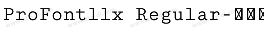 ProFontllx Regular字体转换 ProFontllx Regular字体转换